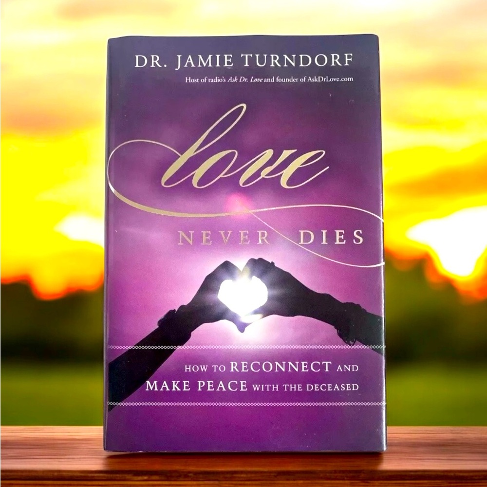 Love Never Dies Hardcover Book. Reconnect And Make Peace With The Deceased